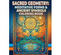 Sacred Geometry: Meditative Forms & Ancient Symbols: Coloring Book