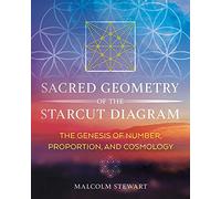 Sacred Geometry of the Starcut Diagram: The Genesis of Number, Proportion, and Cosmology