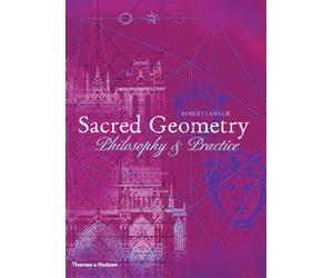 Sacred Geometry: Philosophy & Practice (Art and Imagination)