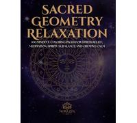 Sacred Geometry Relaxation: 100 Mindful Coloring Pages for Stress Relief, Meditation, Spiritual Balance and Creative Calm (Mystic Circles)