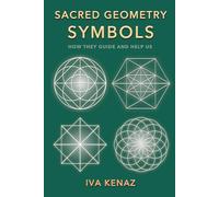 Sacred Geometry Symbols: How They Guide and Help Us (Synchronicity, Signs, and Manifestation with Symbols)