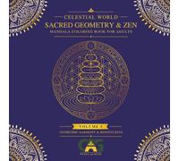 SACRED GEOMETRY & ZEN: GEOMETRIC MANDALA COLORING BOOK FOR ADULTS WITH MINDFUL AND PRECISE SYMMETRY PATTERNS - VOLUME 5 (CELESTIAL WORLD)