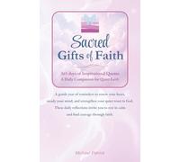 Sacred Gifts of Faith: 365 days of Inspirational Quotes -A Daily Companion for Quiet Faith