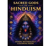 SACRED GODS OF HINDUISM: Coloring Book Featuring 50 Hindu Gods, Goddesses, Avatars, and Mythical Beings Designs for Adults and Teens: A Hindu ... (Sacred Animals & Mythology Coloring Books)