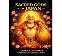 Sacred Gods of Japan: Mythology Coloring Book: 50 Gods, Goddesses & Spirits for Adults and Teens - Inspired by Ancient Beliefs, Folklore, Legends, and ... (Sacred Animals & Mythology Coloring Books)