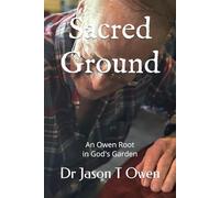 Sacred Ground: A Owen Root in God's Garden