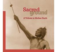 Sacred Ground: a Tribute to Mother Earth by Various Artists (2005-09-18)