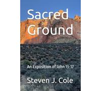 Sacred Ground: An Exposition of John 13-17 (Riches from the Word)