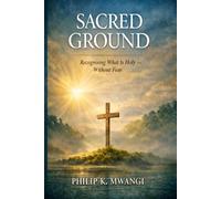 Sacred Ground: Recognising What Is Holy - Without Fear (Foundations of Order)