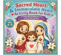 Sacred Heart & Immaculate Heart Activity Book for Kids: A Catholic Activity Book About the Love of Jesus and Mary for Ages 4-8 (Catholic Coloring Books)
