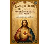 Sacred Heart of Jesus Novena for Healing and Mercy (Catholic Novenas for Healing and Hope)