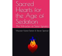 Sacred Hearts for the Age of Sedation: The Miracles of Sister Ignatia