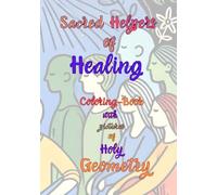 Sacred Helpers of Healing: Coloring Book with Holy Geometry (Sacred Geometry Coloring Books for People with Mental Health Challenges): Part 2 English ... für Menschen mit psychischen Belastungen)