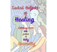 Sacred Helpers of Healing: Coloring Book with Holy Geometry (Sacred Geometry Coloring Books for People with Mental Health Challenges): Part 2 English ... für Menschen mit psychischen Belastungen)