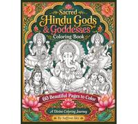 Sacred Hindu Gods & Goddesses Coloring Book: 60 Beautiful Pages to Color for Relaxation, Mindfulness, and Creative Inspiration (Saffron Sky Coloring Collection)