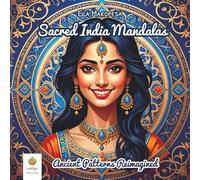 Sacred India Mandalas: Ancient Patterns Reimagined (International Edition) (Ella Maropesa - Creative Coloring Series)
