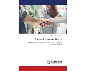 Sacred Intersections: The Interplay of Religion, Ethics, and Society in Modern Nigeria