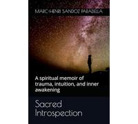 Sacred Introspection: A spiritual memoir of trauma, intuition, and inner awakening