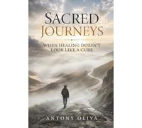 Sacred Jurneys When Healing Doesn't Look Like a Cure