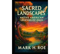 Sacred Landscapes: Native American Legends of Ohio (Echoes of the Ancients)