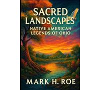 Sacred Landscapes: Native American Legends of Ohio (Echoes of the Ancients)