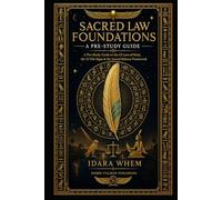Sacred Law Foundations: A Pre-Study Guide Volume I: A Pre-Study Guide to the 42 Laws of Ma'at, the 12 Nile Signs & the Sacred Balance Framework (KEMETIC TAROT CERTIFICATION)