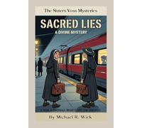 Sacred Lies: A Sisters Voss Cozy Mystery - Two Nun Sleuths, Ancient Church Secrets, and a Race Across Italy (The Sisters Voss Mysteries)