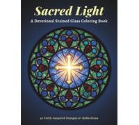 Sacred Light: A Devotional Stained Glass Coloring Book for Prayer, Scripture & Journaling