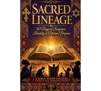 Sacred Lineage: A Bible Study Journal for Reclaiming Your African American Spiritual Identity: A 30-Day Journey Through Scripture, Heritage, and Identity