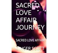 SACRED LOVE AFFAIR JOURNEY: SACRED LOVE AFFAIR