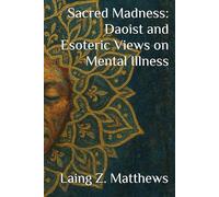 Sacred Madness: Daoist and Esoteric Views on Mental Illness