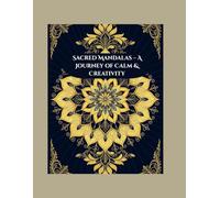 Sacred Mandalas - A Journey of Calm & Creativity