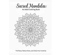 Sacred Mandalas Adult Coloring Book: 30 Pages of Stress Relief & Mindfulness | Art Therapy Gift | Meditation Activity Book for Relaxation