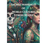Sacred Mandalas of World Cultures: An Adult Coloring Book of Intricate Fashion Portraits, Traditional Patterns, and Stress-Relieving Designs