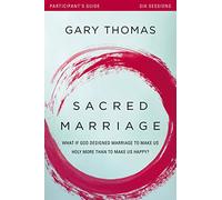 [Gary L. Thomas] Guía del participante del matrimonio sagrado: ¿Qué pasa si Dios diseñó el matrimonio para hacernos santos más que para hacernos felices? - Paperback