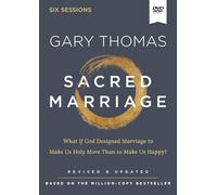 Sacred Marriage Video Study, Revised and Updated: What If God Designed Marriage to Make Us Holy More Than to Make Us Happy? [DVD]