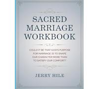Sacred Marriage Workbook: Could it be that God's purpose for marriage is to shape our character more than to satisfy our comfort?
