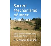 Sacred Mechanisms of Inner Guidance: Eight Divine Systems that Guide Our Path