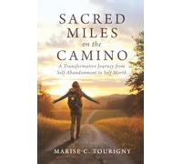 Sacred Miles on the Camino: A Transformative Journey from Self-Abandonment to Self-Worth