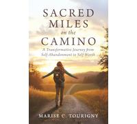 Sacred Miles on the Camino: A Transformative Journey from Self-Abandonment to Self-Worth