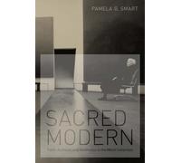 Sacred Modern: Faith, Activism, and Aesthetics in the Menil Collection