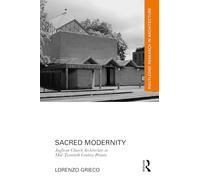 Sacred Modernity: Anglican Church Architecture in Mid-Twentieth Century Britain (Routledge Research in Architecture)