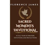 SACRED MOMENTS DEVOTIONAL: FULL YEAR DAILY DEVOTIONS. PRAYER AND REFLECTIONS