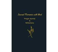 Sacred Moments with God: Prayer Journal & Reflections