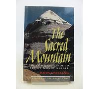 Sacred Mountain, The: The Complete Guide to Tibet's Mount Kailas
