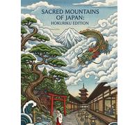 SACRED MOUNTAINS OF JAPAN: HOKURIKU EDITION (Discover Japan Through Gods)