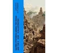Sacred Mysteries Among The Mayas And The Kʼicheʼs (illustrated) (ebook