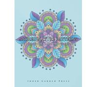 SACRED NATURE PATTERNS An Adult Coloring Book for Mindful Creativity: relaxation art therapy book Creative Mindfulness, an immersive adult coloring experience