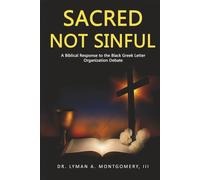 Sacred Not Sinful: A Biblical Response to the Black Greek Letter Organizations Debate