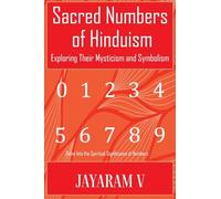 Sacred Numbers of Hinduism: Exploring Their Mysticism and Symbolism